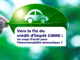 Une feuille verte porte l'icône d'une voiture électrique. Le texte parle de la fin du crédit d'impôt pour l'électromobilité.