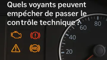 Voyant moteur allumé ? Ces témoins peuvent vous empêcher de passer le contrôle technique.